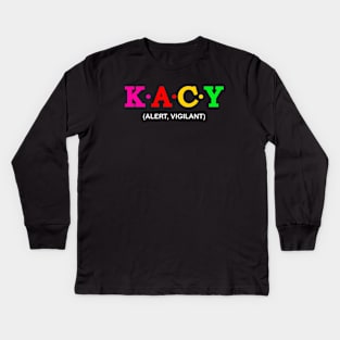 Kacy - Alert, Vigilant. Kids Long Sleeve T-Shirt